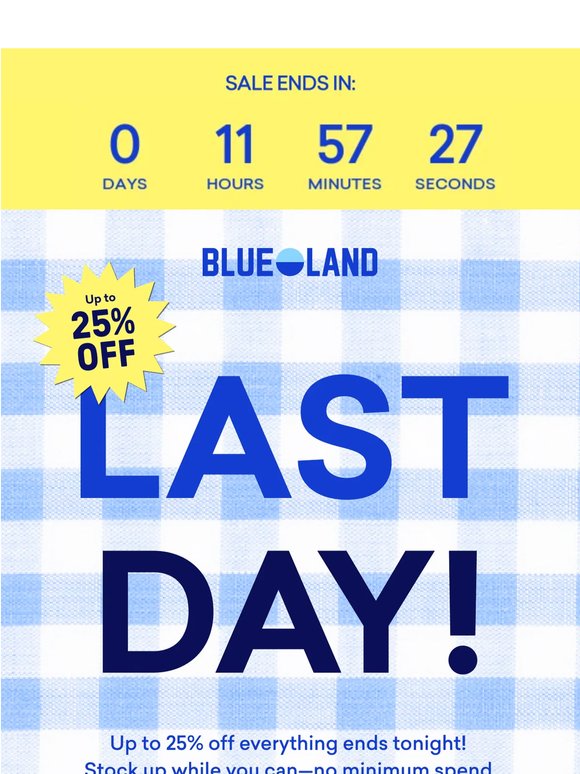 Last Day: Up to 25% Off Everything