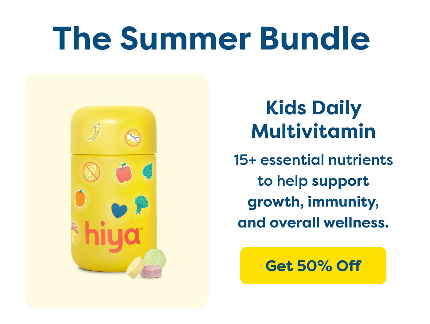 The Summer Bundle | Kids Daily  Multivitamin 15+ essential nutrients  to help support  growth, immunity, and overall wellness. 
