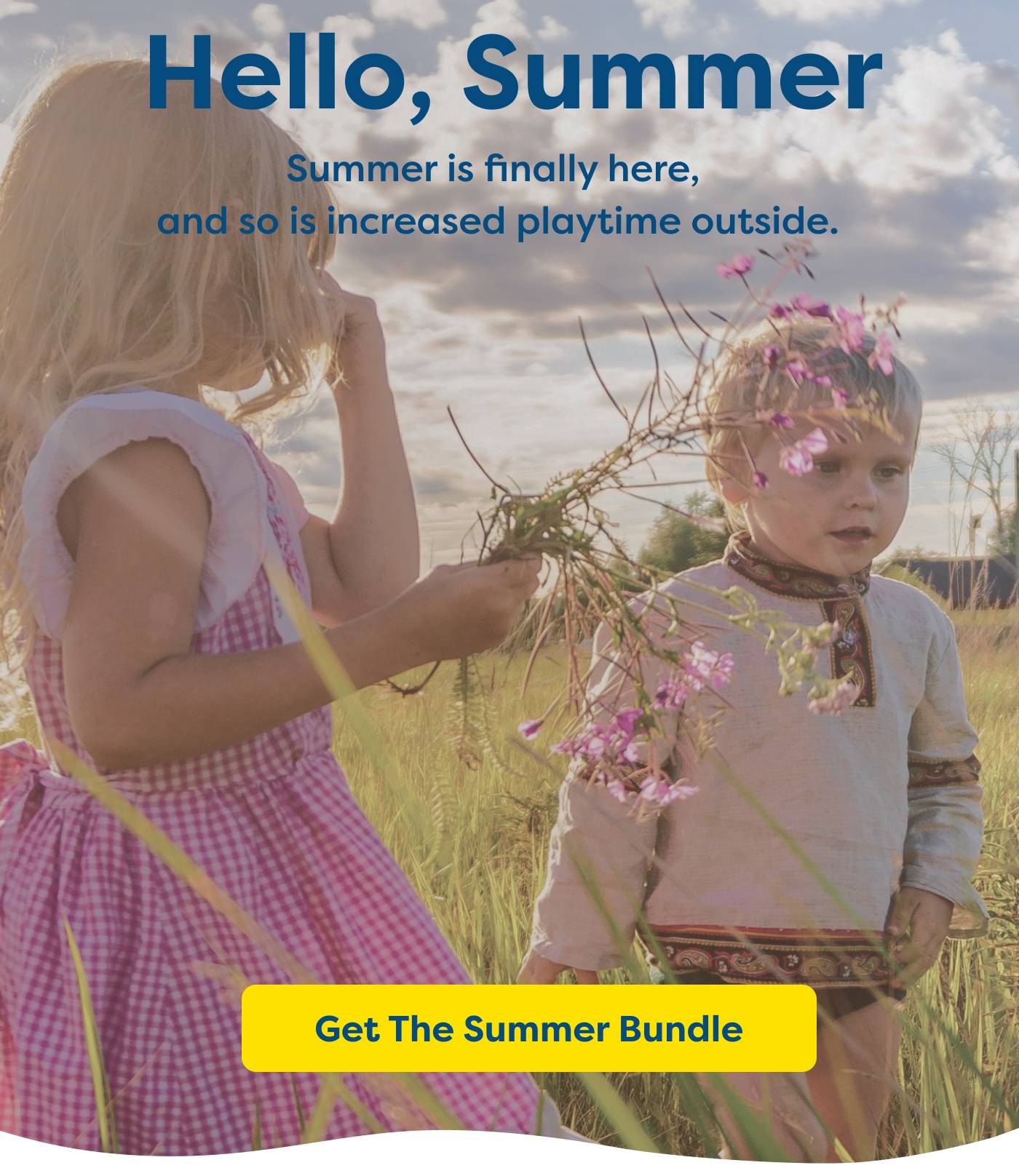 Hello, Summer | Summer is finally here, and so is increased playtime outside. Get The Summer Bundle