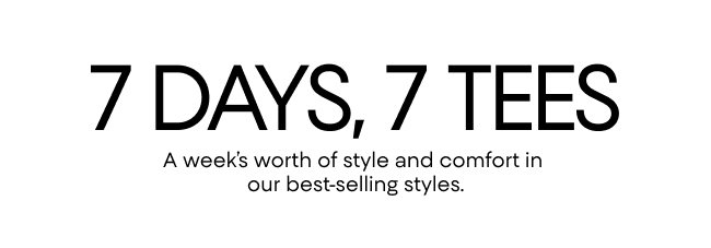 7 Days, 7 Tees