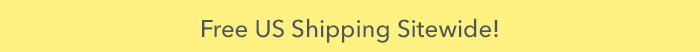Free US Shipping Sitewide! 