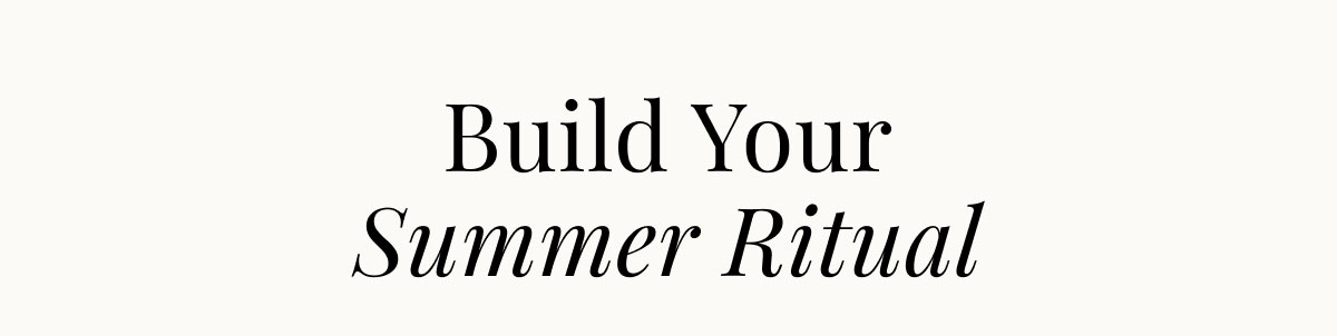 Build your summer ritual