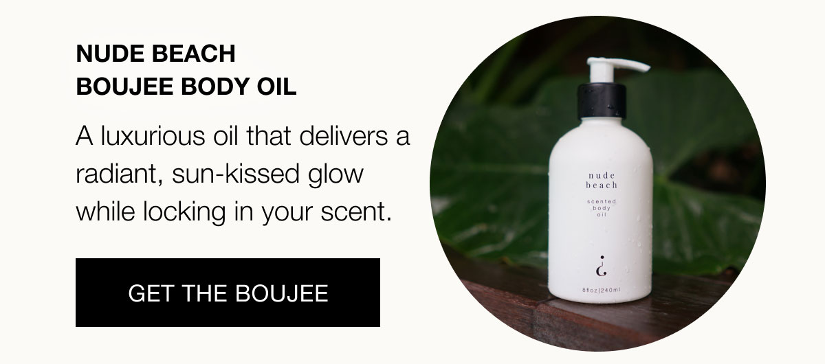 Nude Beach Boujee Body Oil  A luxurious oil that delivers a radiant, sun-kissed glow while locking in your scent.  Get the Boujee