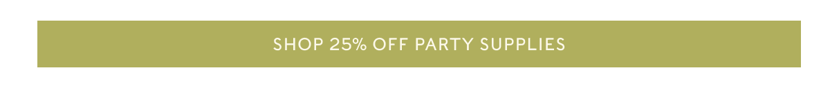 SHOP 25% OFF PARTY SUPPLIES