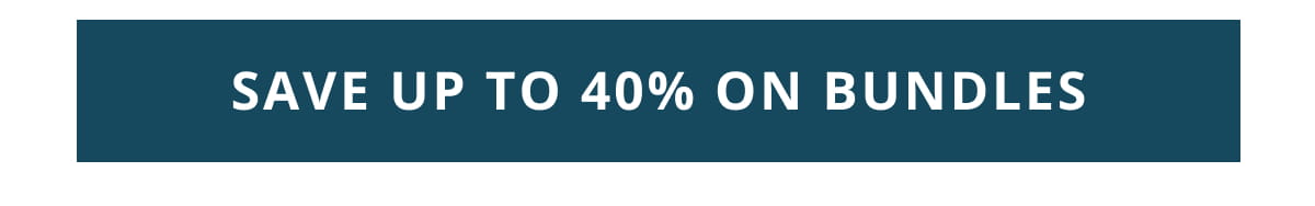 Save Up to 40% On Bundles