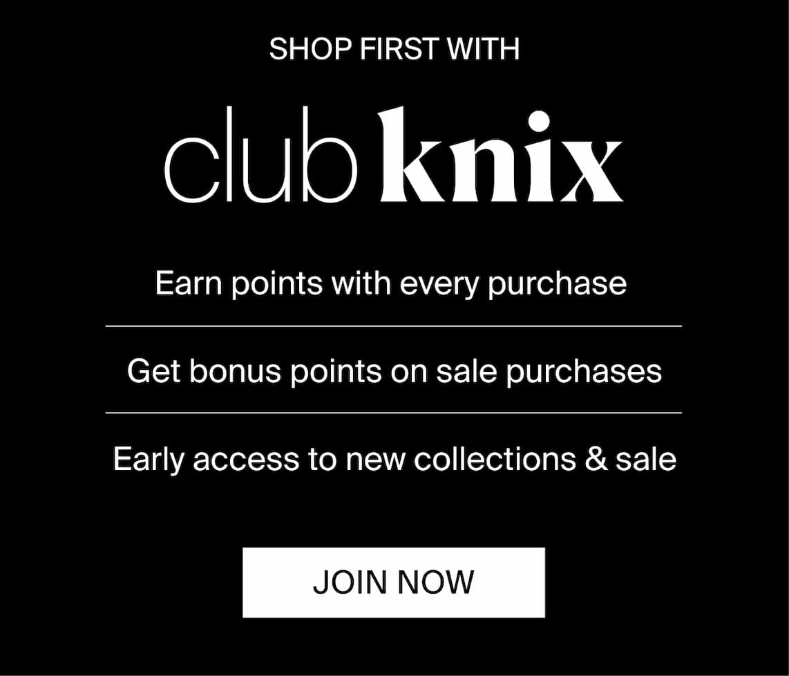 Shop if first with Club Knix. Earn points with every purchase. Get bonus points on sale purchases. Early access to new collections & sale. JOIN NOW