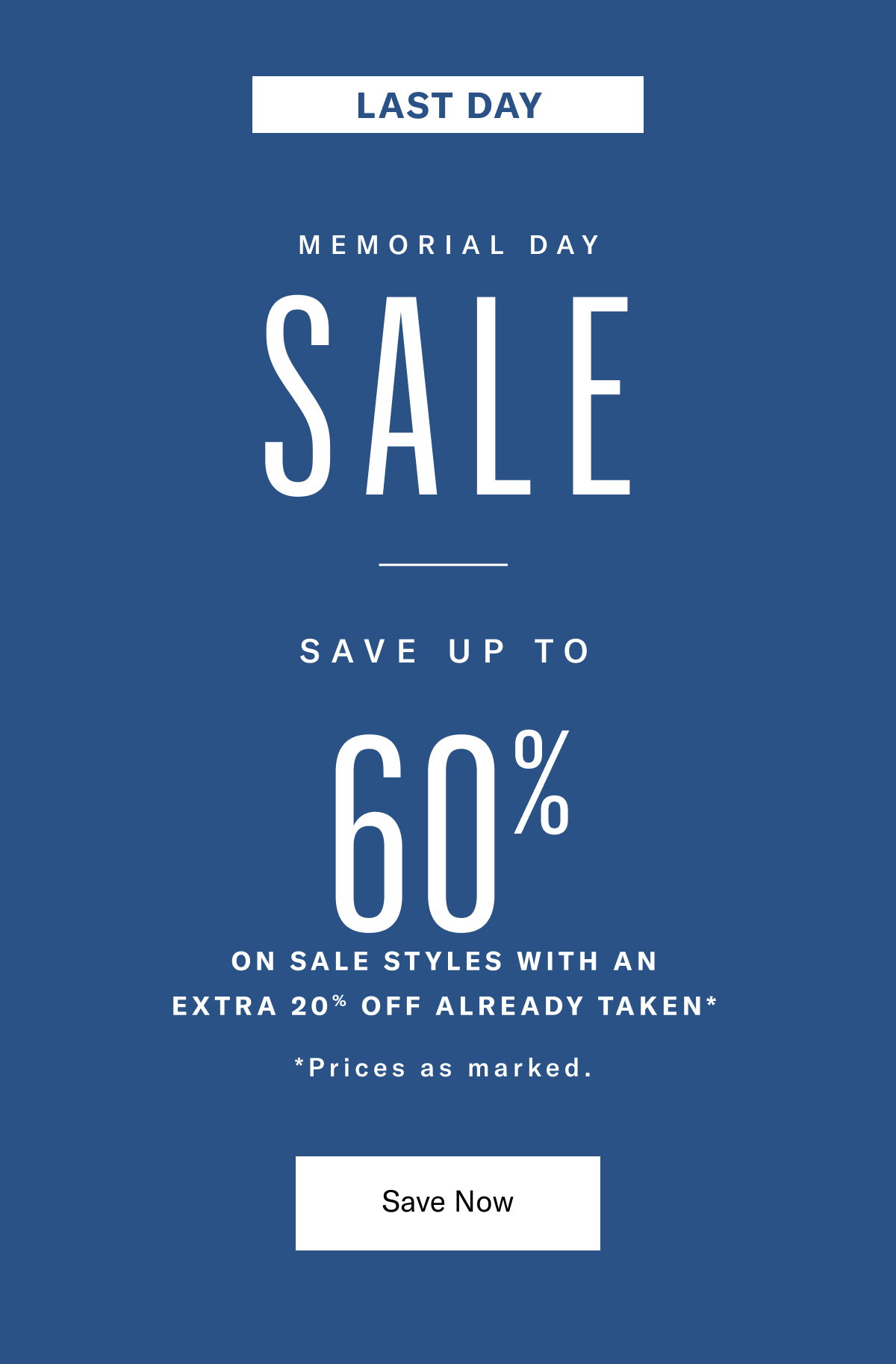Last Day! Memorial Day Sale - Save Up To 60% On Sale Styles With An Extra 20% Off Already Taken. Prices As Marked. Click Here To Save Now.