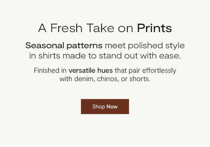 A Fresh Take on Prints: Seasonal patterns meet polished style in shirts made to stand out with ease.