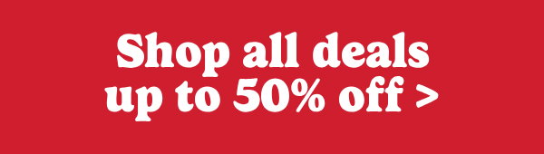 Shop all deals up to 50% off