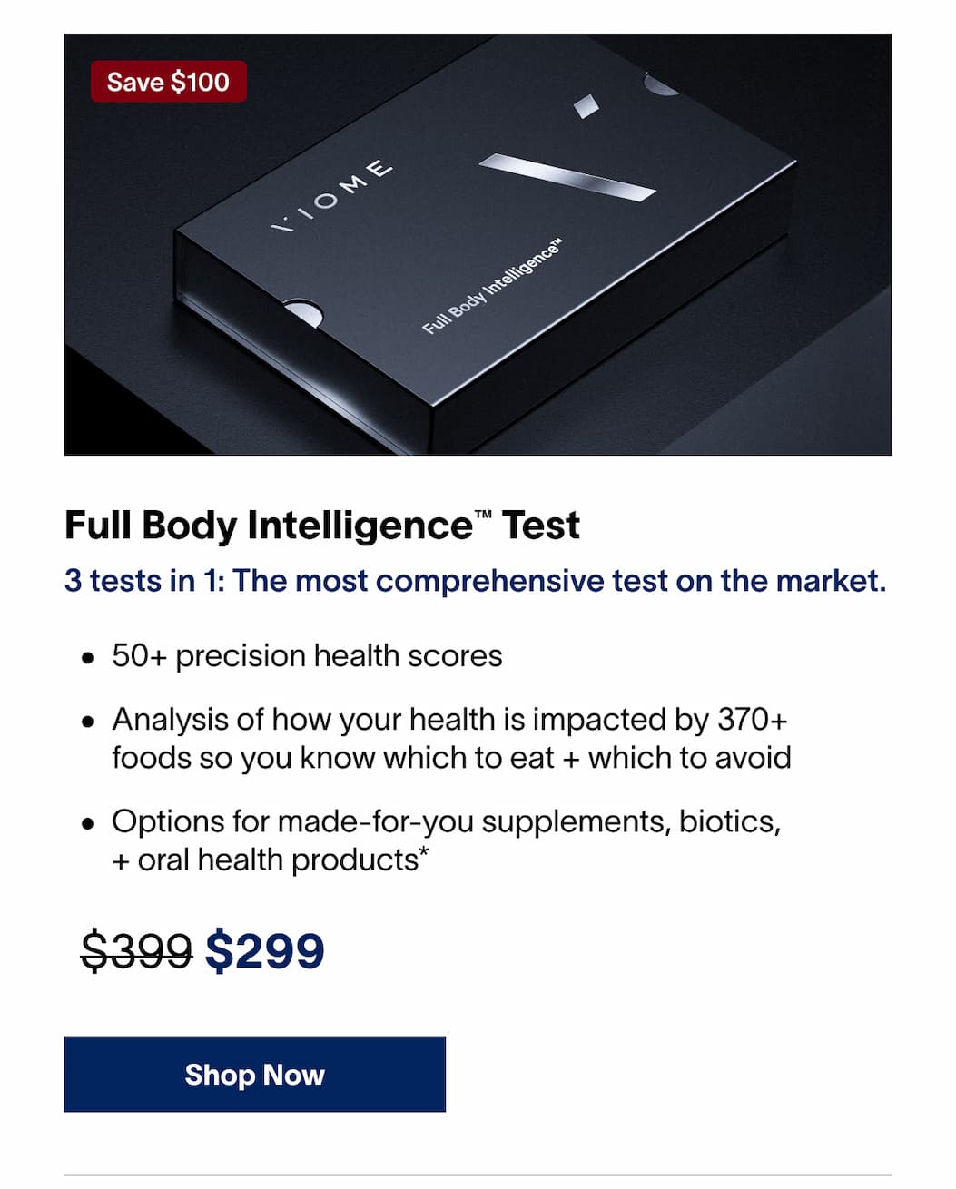 Full Body Intelligence™ Test | 3 tests in 1: The most comprehensive test on the market. | ~~$399~~ $299 | SAVE $100 | [SHOP NOW]