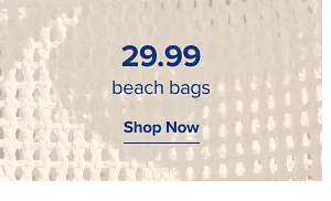 29.99 beach bags. Shop now.
