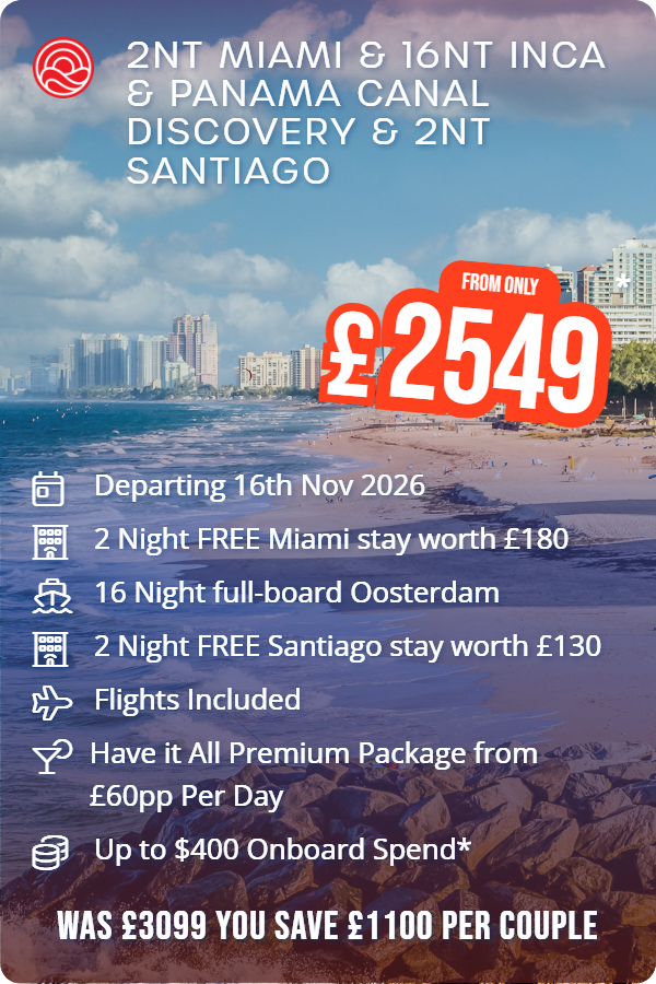 2nt Miami & 16nt Inca & Panama Canal Discovery & 2nt Santiago – Smart Holiday promotional image. From £2,549 Includes: Departing 16th Nov 2026, 2 Night FREE Miami stay worth £180, 16 Night full-board Oosterdam, 2 Night FREE Santiago stay worth £130, Flights Included, Have it All Premium Package from £60pp Per Day, Up to $400 Onboard Spend*. WAS £3099 YOU SAVE £1100 PER COUPLE
