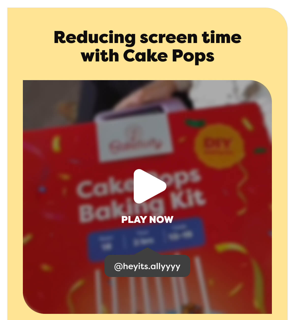 Reducing screen time with Cake Pops