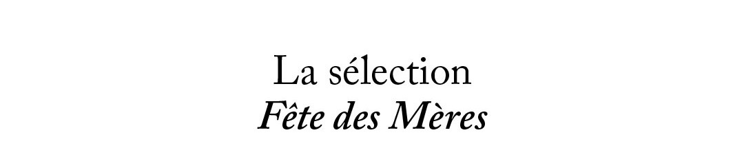 La sélection fête des mères