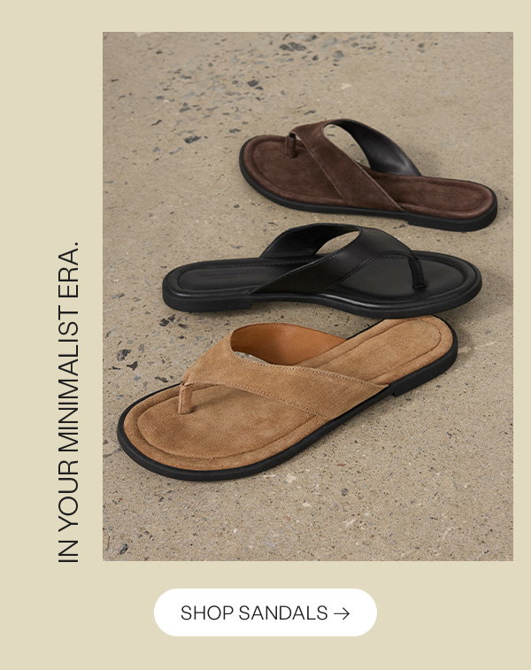 In your minimalist era. Shop sandals