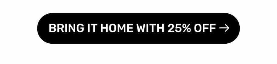 Bring It Home With 20% Off →