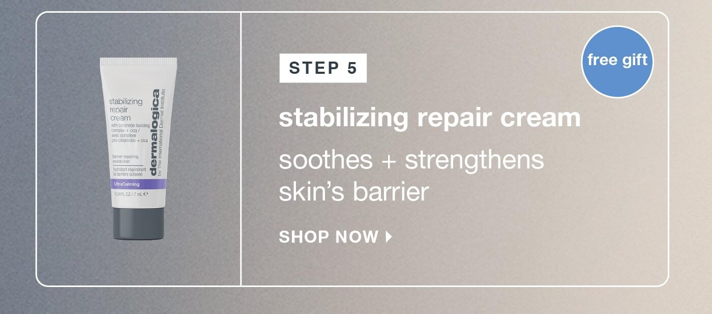 step 5​  stabilizing repair cream​  soothes + strengthens skin’s barrier​  badge: free gift