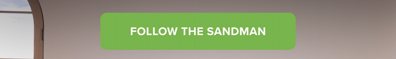 FOLLOW THE SANDMAN