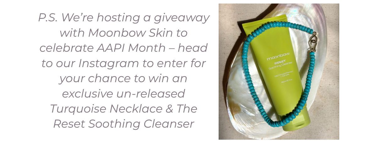 Enter our giveaway with Moonbow Skin to celebrate AAPI Month, and win a necklace and cleanser bundle!