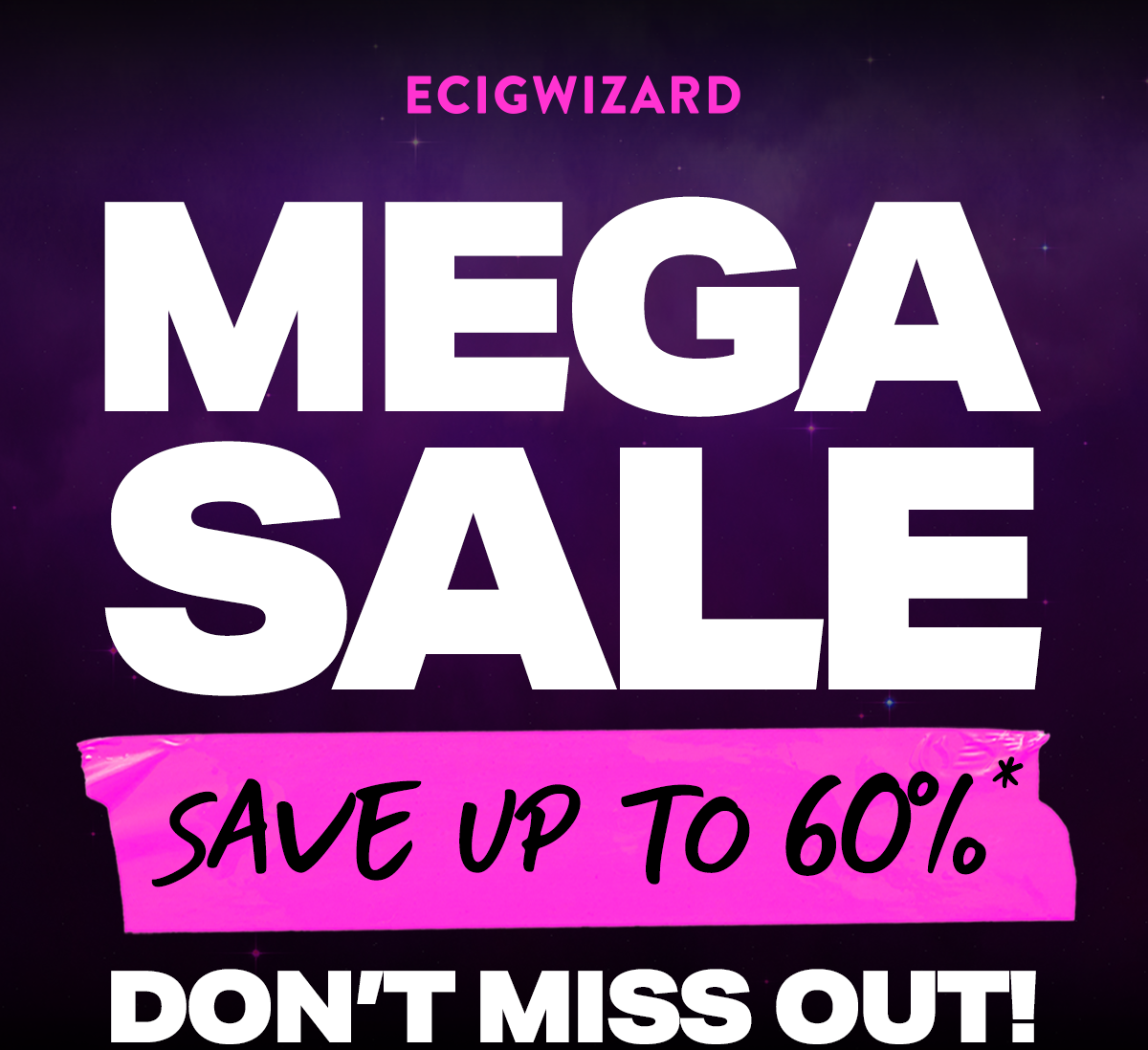 MEGA SALE SAVE UP TO 60%