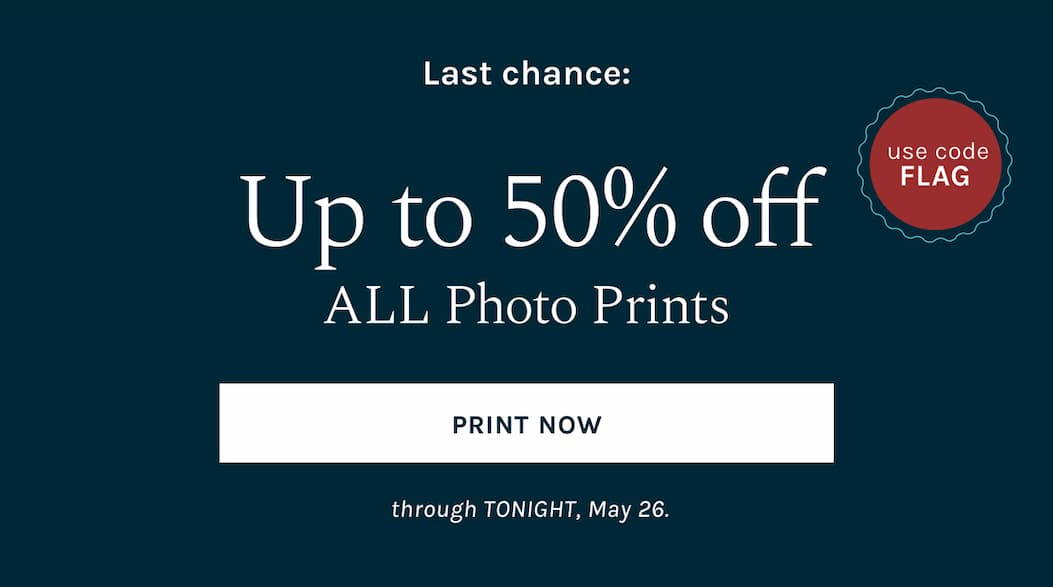 Last chance: up to 50% off Photo Prints with code FLAG through TONIGHT, May 26. 