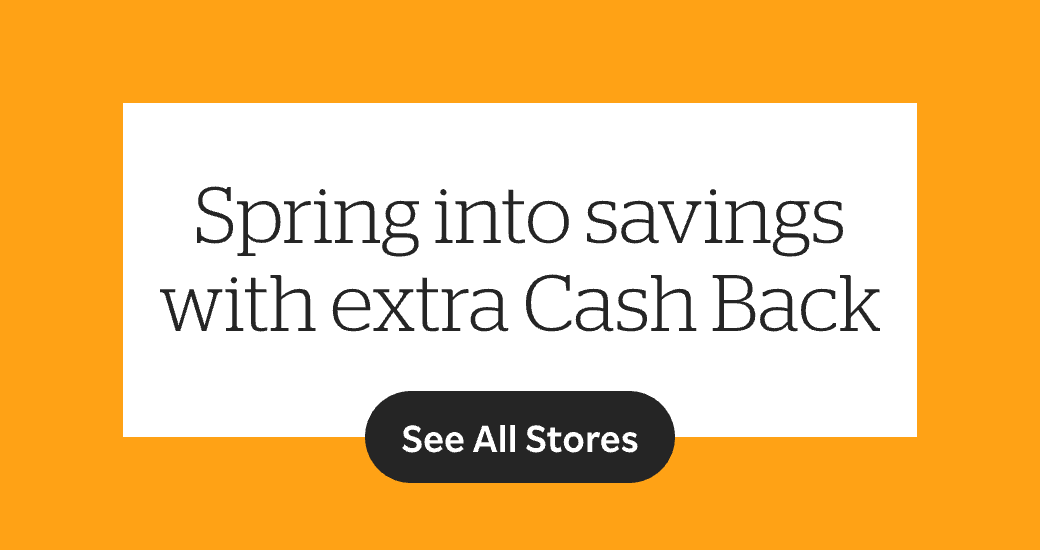 Spring into savings with Extra Cash Back