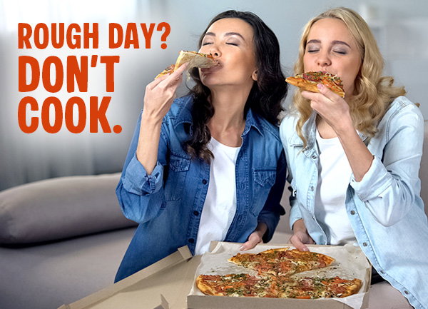 Rough Day? Don't Cook.