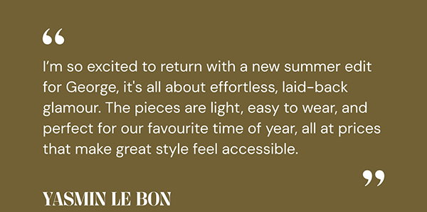 I'm so excited to return with a new summer edit for George. Yasmin Le Bon.