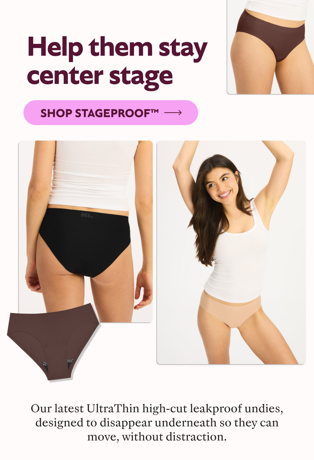 Invisible protection. Full-out confidence. NEW! Shop StageProofTM