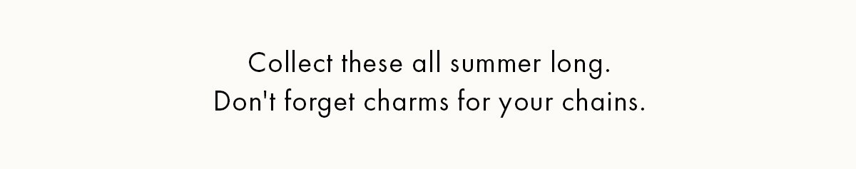 Collect charms all summer Long