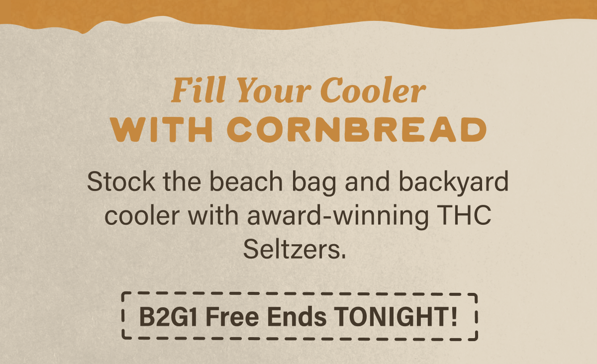 Fill your cooler with Cornbread!