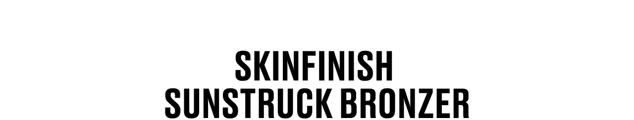 SKINFINISH SUNSTRUCK BRONZER
