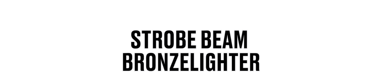 STROBE BEAM BRONZELIGHTER