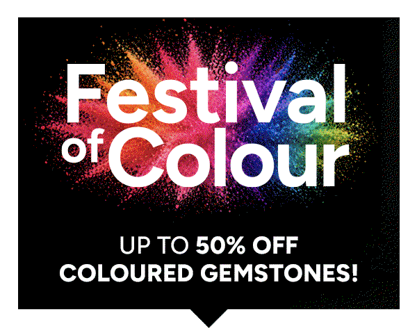 Festival of Colour, Up to 50% off coloured gemstones! 