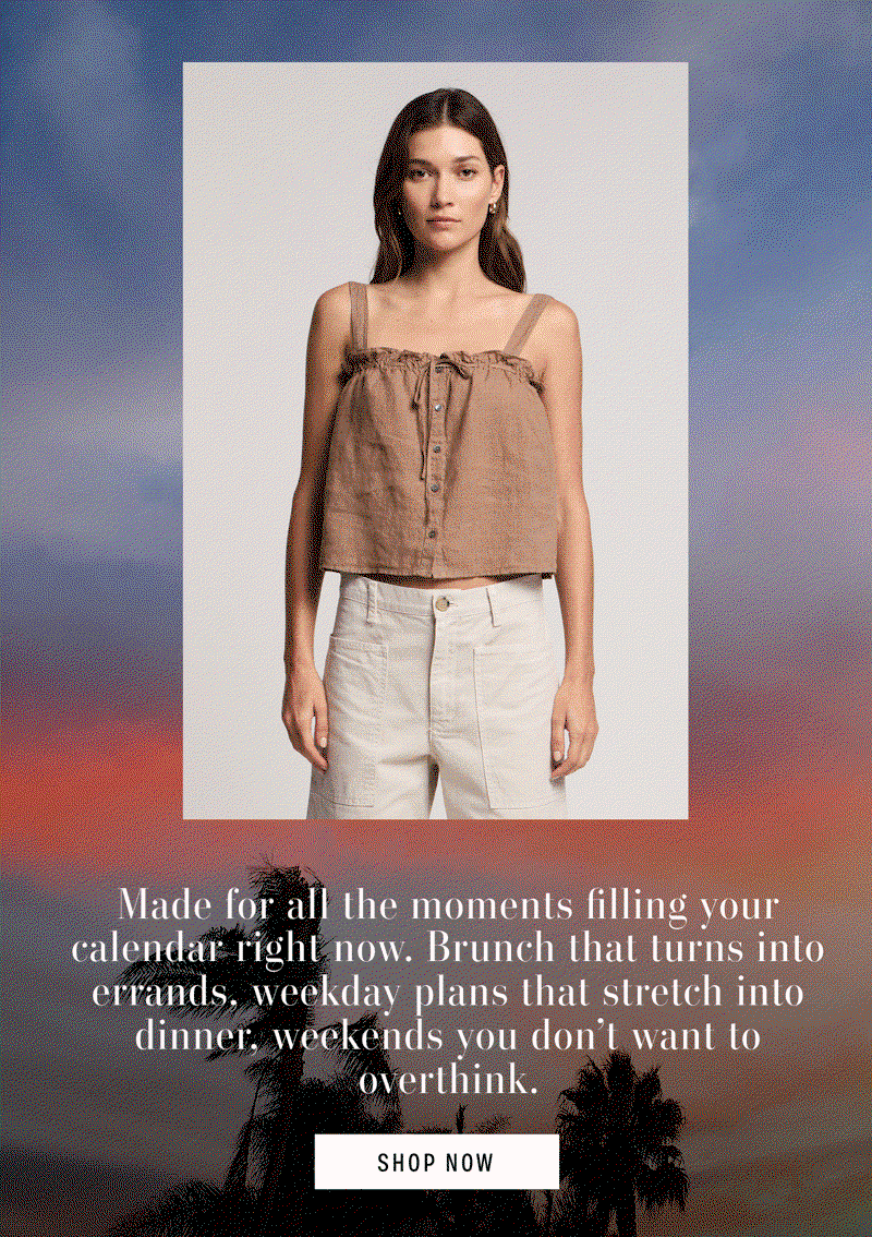 GIF of models wearing: Izzie Top, Sylvie Blouse, and Romilly Dress. Text reads: Made for all the moments filling your calendar right now. Brunch that turns into errands, weekday plans that stretch into dinner, weekends you don't want to overthink. Shop Now.