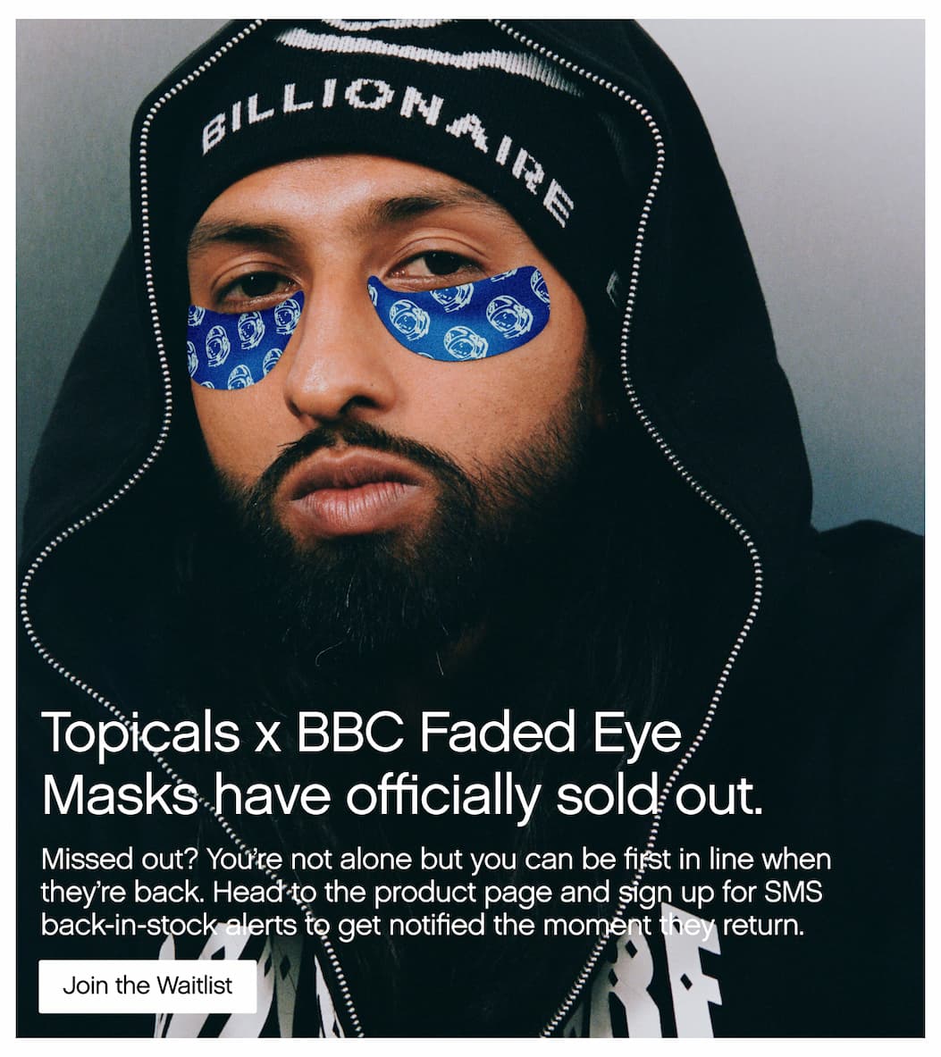 Topicals x BBC Faded Eye Masks have officially sold out.