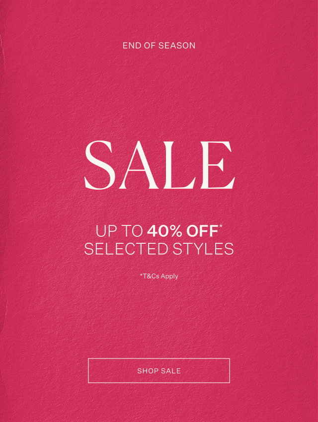 SALE — UP TO 40% OFF* SELECTED STYLES