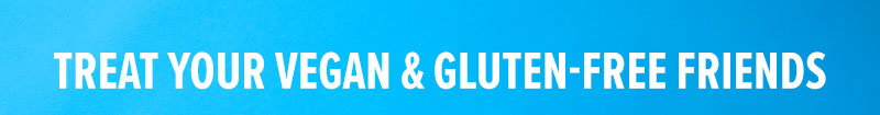 Treat your vegan & gluten-free friends