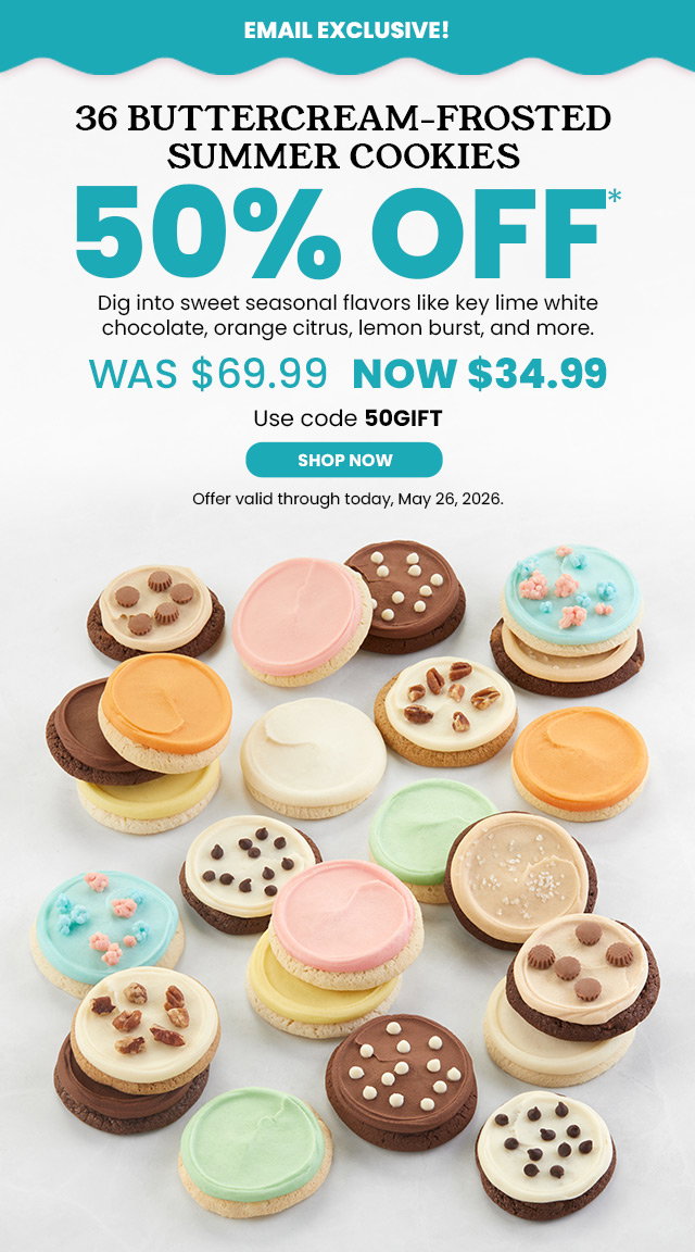Email Exclusive! Buttercream-Frosted Summer Cookies - 50% Off - Dig into sweet seasonal flavors like key lime white chocolate, orange citrus, lemon burst, and more. Now $34.99  