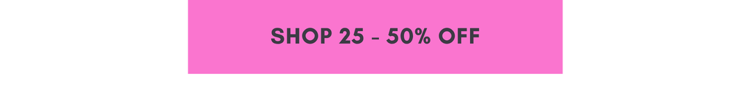 SHOP 25-50% OFF