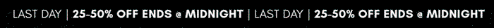Last Day | shop 25-50% off