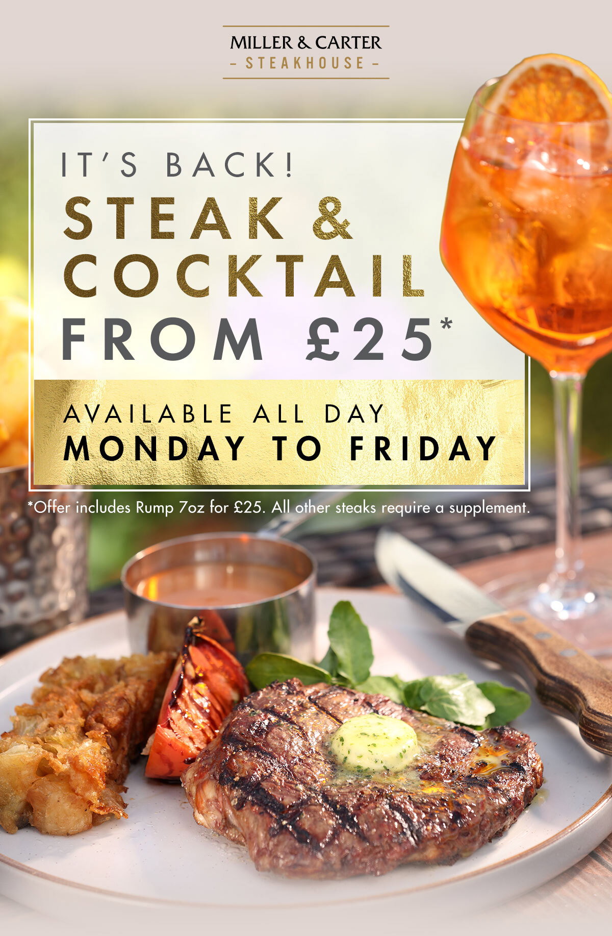It’s back! Indulge in a steak and any cocktail from £25* – available all day, Monday to Friday. Book now and treat yourself.