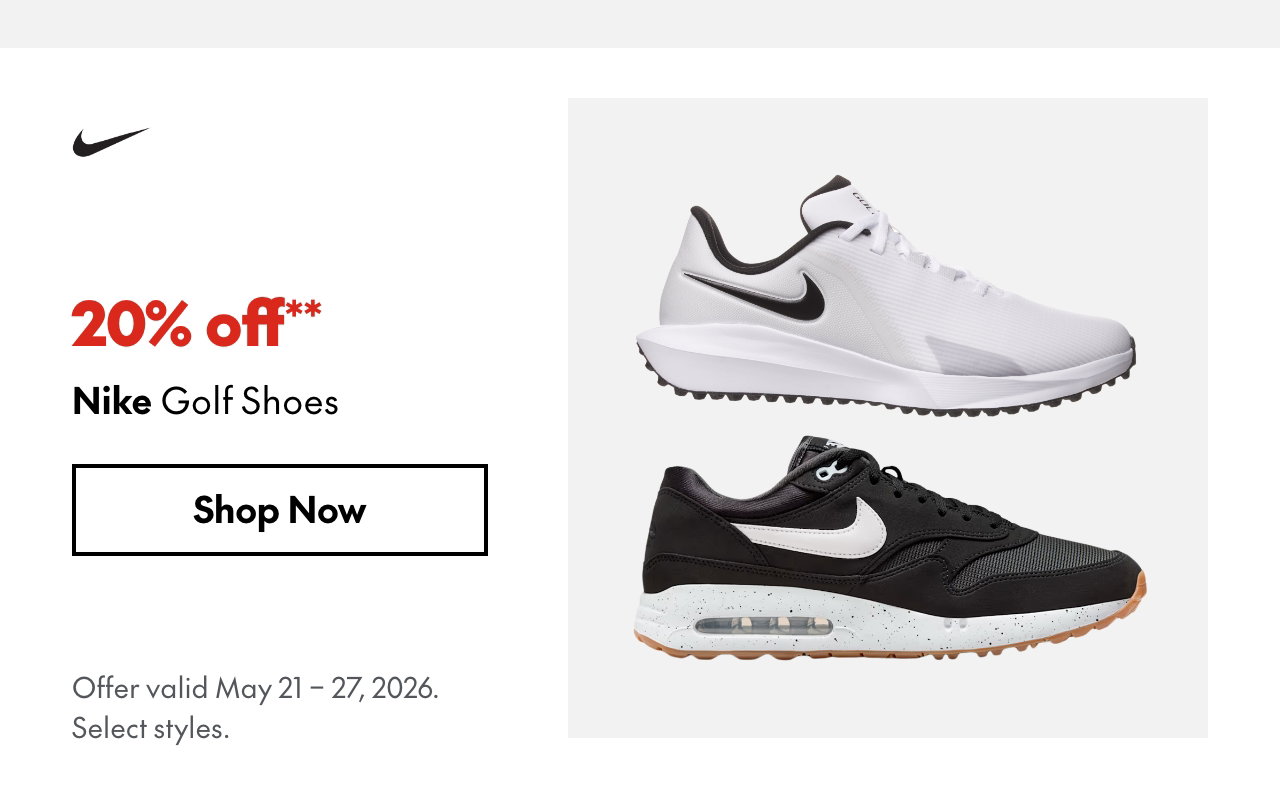 Nike Golf Shoes
May 21 - 27, 2026
20% off
Our ticket price. Select styles. 
