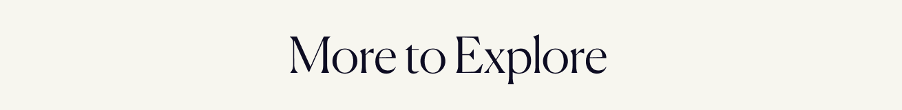 More to explore