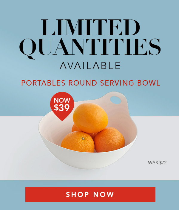 Portables Round Serving Bowl - Now only $39
