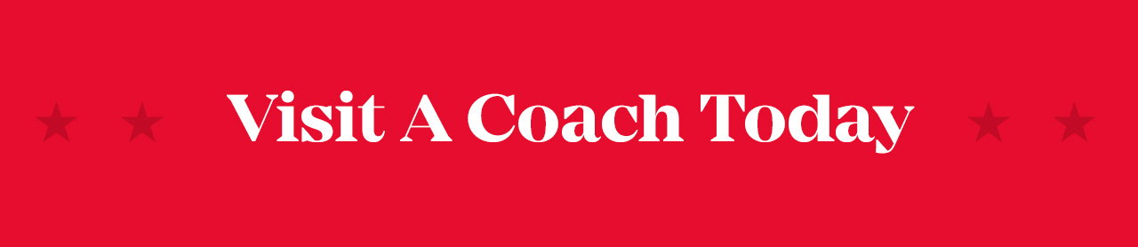 VISIT A COACH TODAY