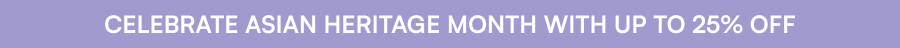 Celebrate Asian Heritage Month With Up To 25% Off