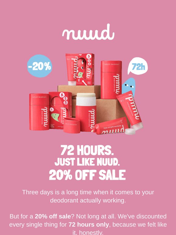 nuud lasts 72 hours, so does this sale