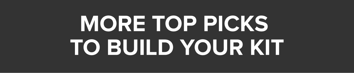 More Top Picks To Build Your Kit: