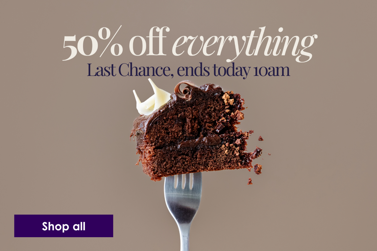 50% off everything. Last chance, ends today 10am